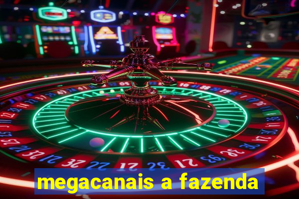 megacanais a fazenda